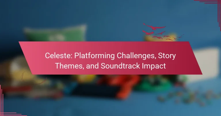 Celeste: Platforming Challenges, Story Themes, and Soundtrack Impact