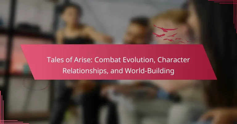 Tales of Arise: Combat Evolution, Character Relationships, and World-Building