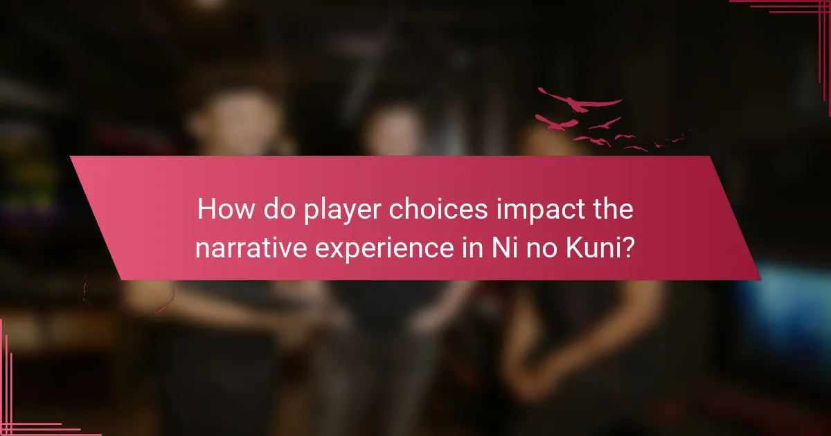 How do player choices impact the narrative experience in Ni no Kuni?