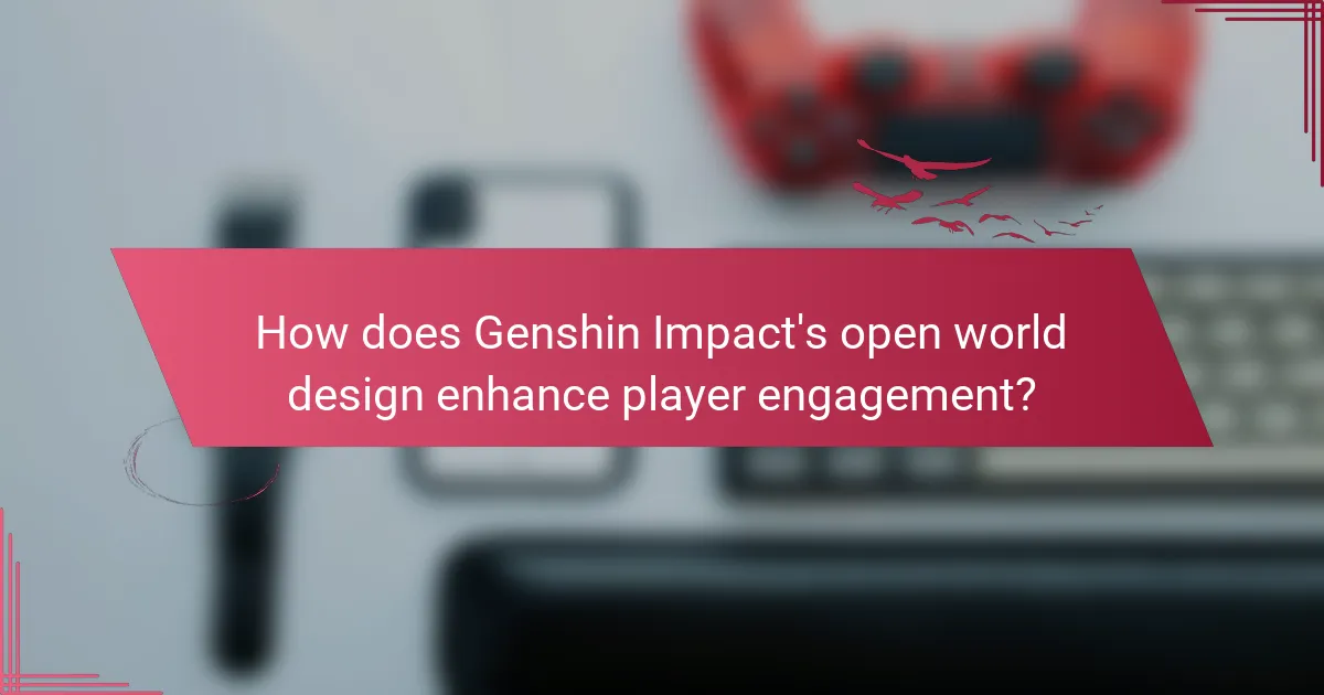 How does Genshin Impact's open world design enhance player engagement?
