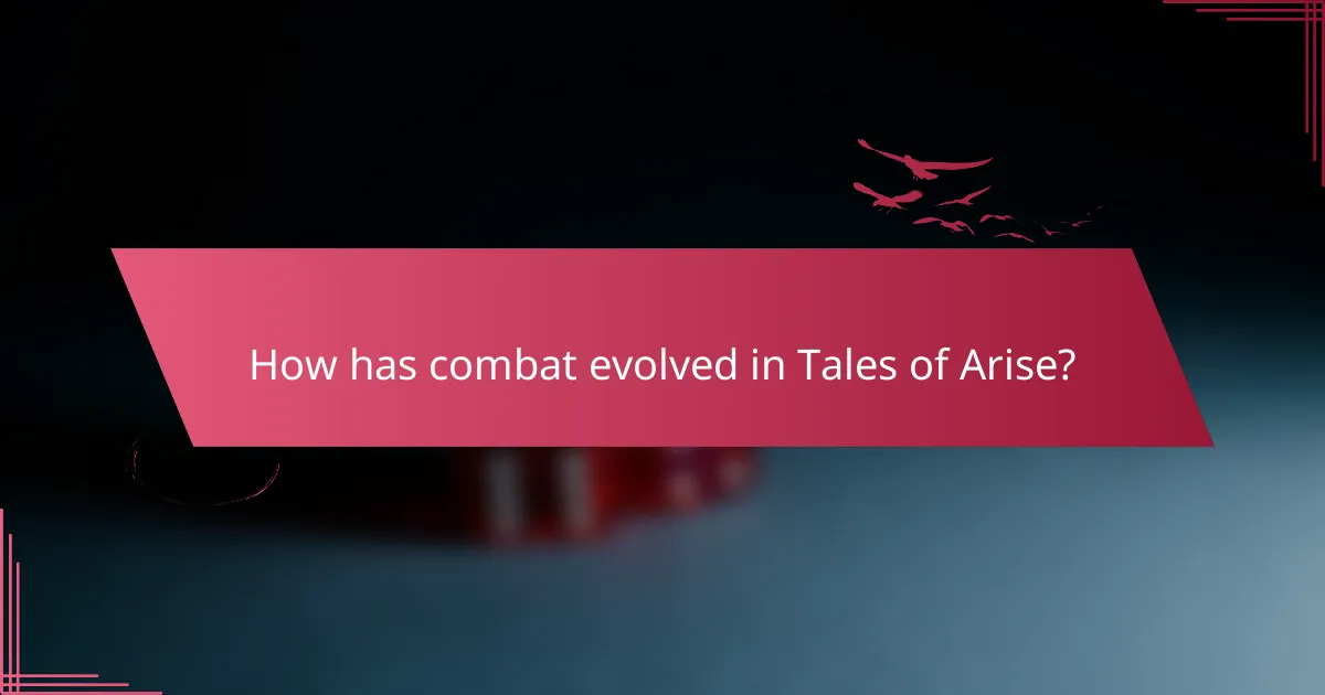 How has combat evolved in Tales of Arise?