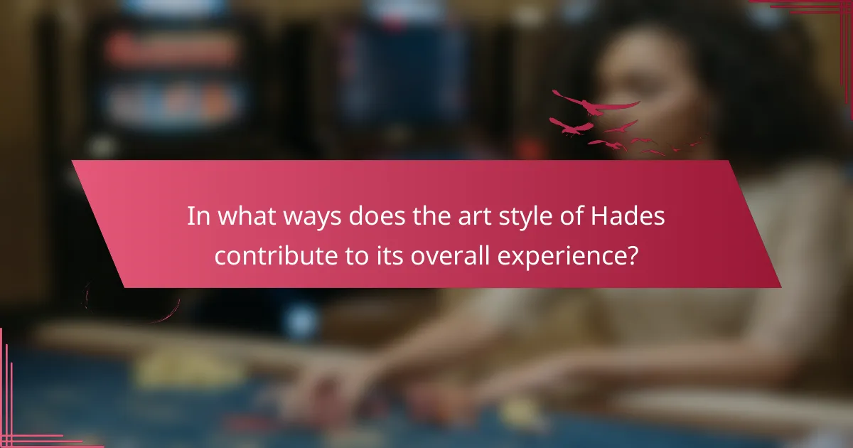 In what ways does the art style of Hades contribute to its overall experience?