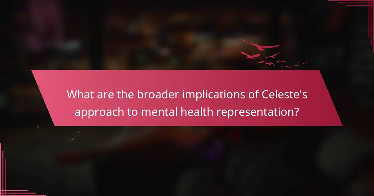 What are the broader implications of Celeste's approach to mental health representation?