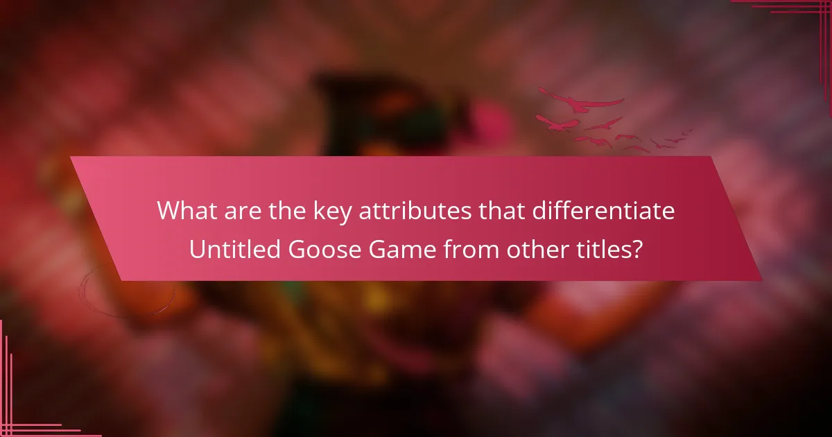 What are the key attributes that differentiate Untitled Goose Game from other titles?