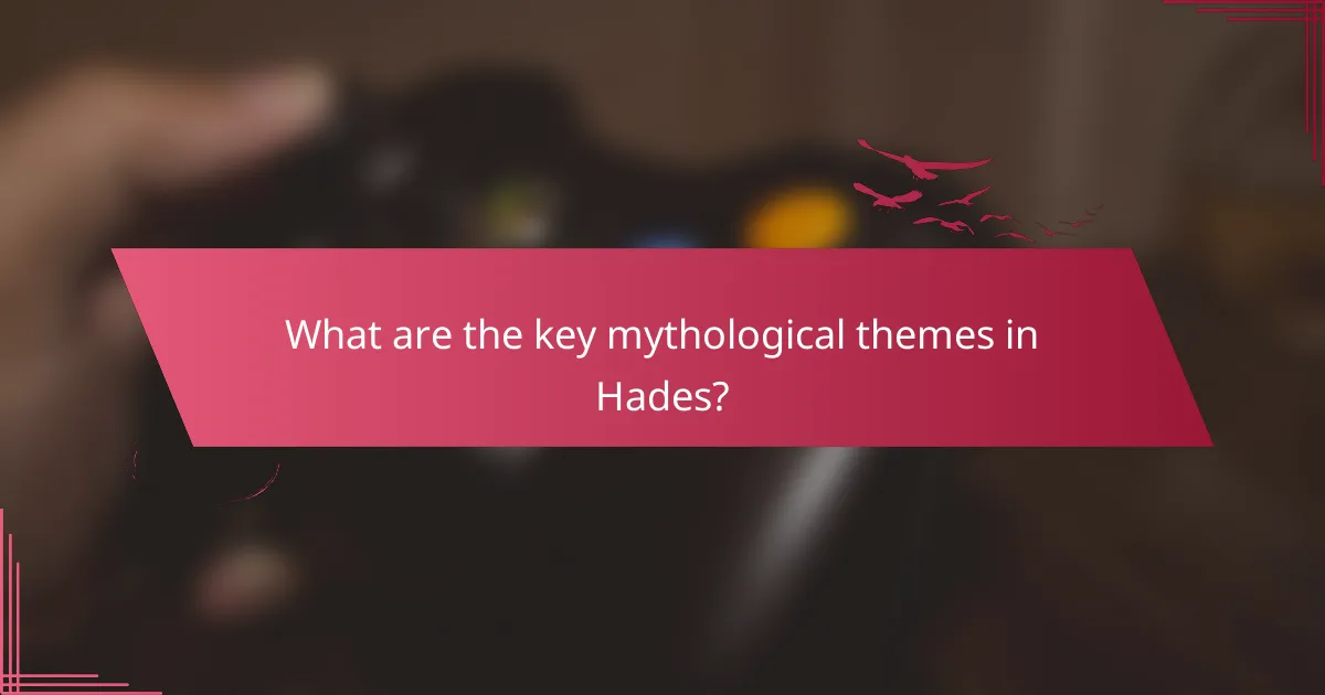 What are the key mythological themes in Hades?