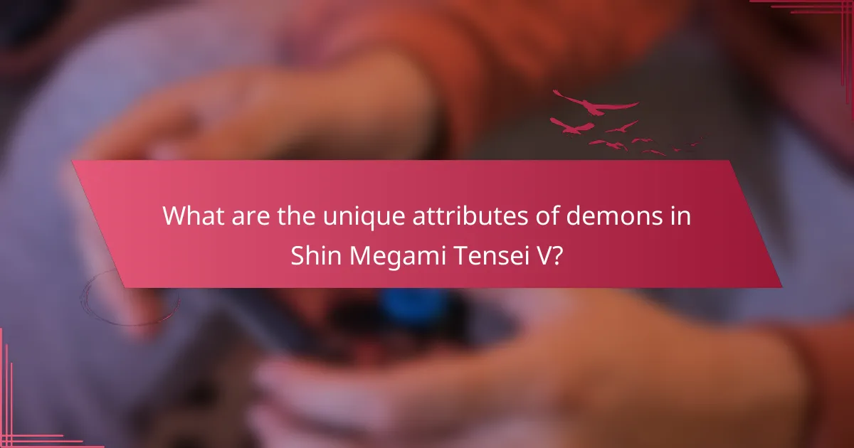 What are the unique attributes of demons in Shin Megami Tensei V?