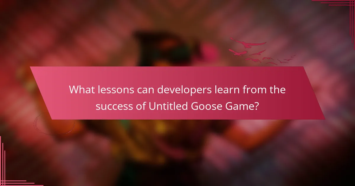 What lessons can developers learn from the success of Untitled Goose Game?