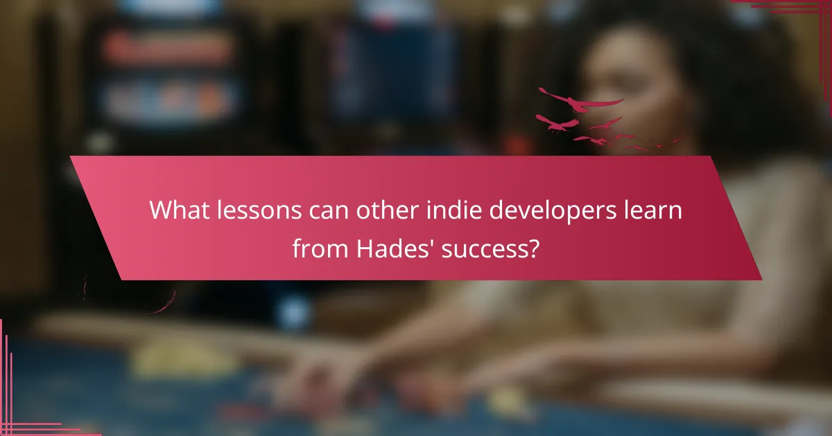 What lessons can other indie developers learn from Hades' success?