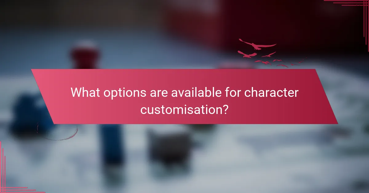 What options are available for character customisation?