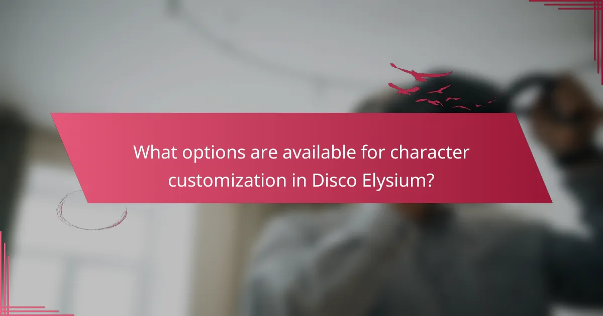 What options are available for character customization in Disco Elysium?