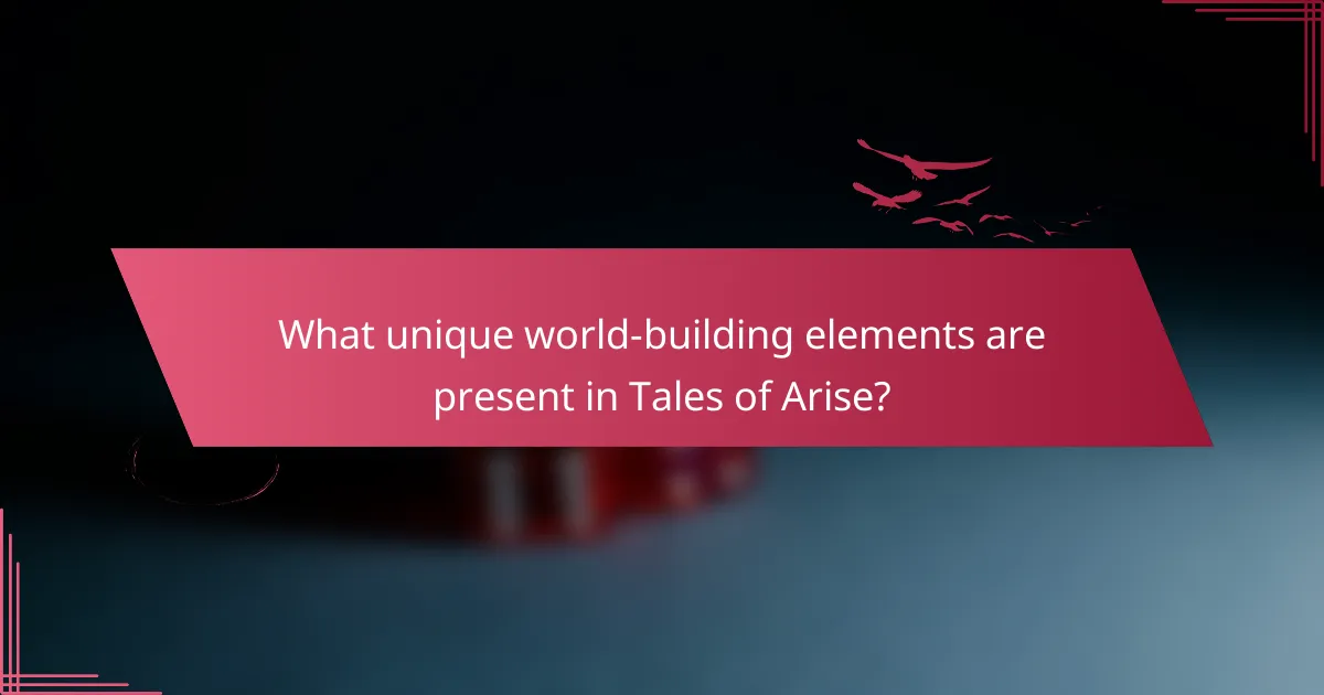 What unique world-building elements are present in Tales of Arise?