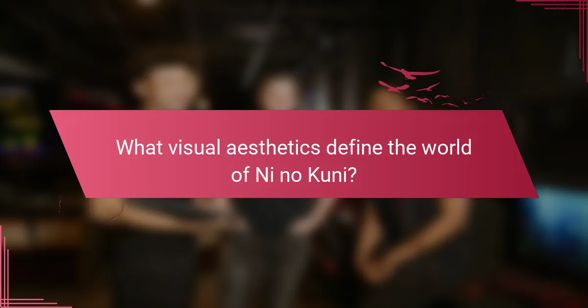 What visual aesthetics define the world of Ni no Kuni?