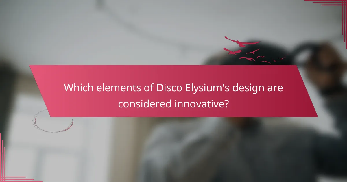 Which elements of Disco Elysium's design are considered innovative?