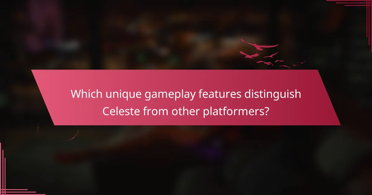 Which unique gameplay features distinguish Celeste from other platformers?