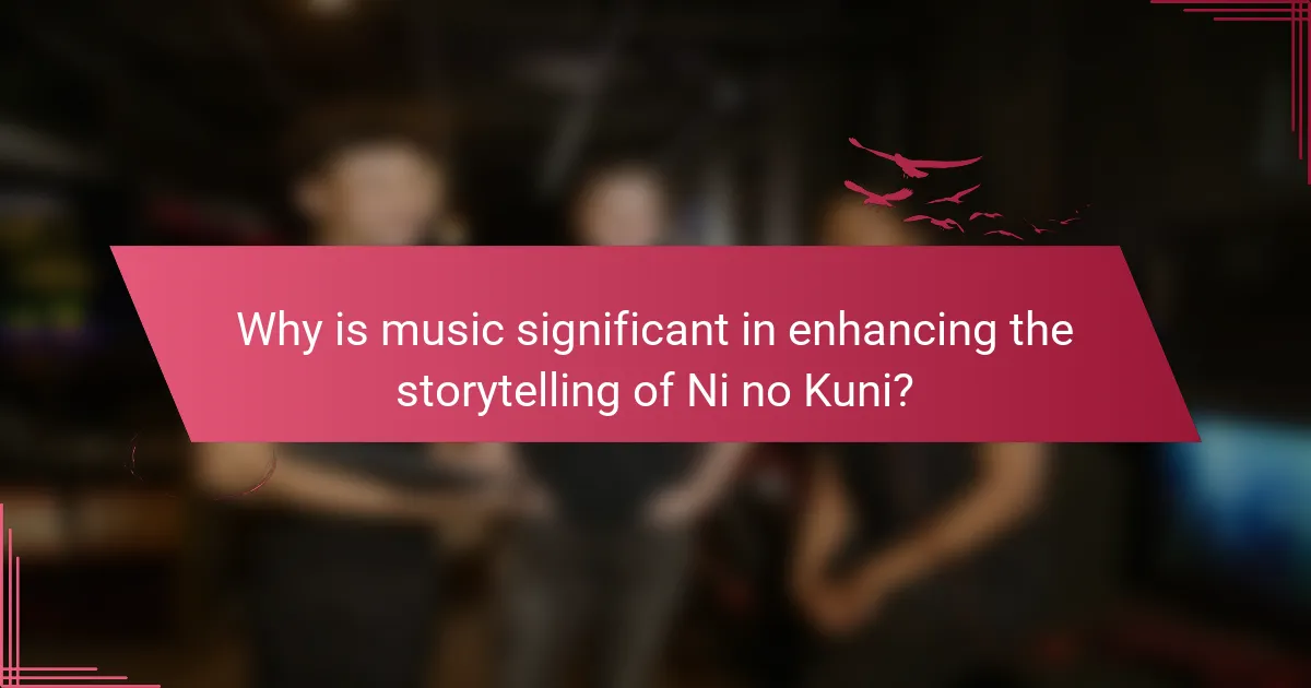 Why is music significant in enhancing the storytelling of Ni no Kuni?